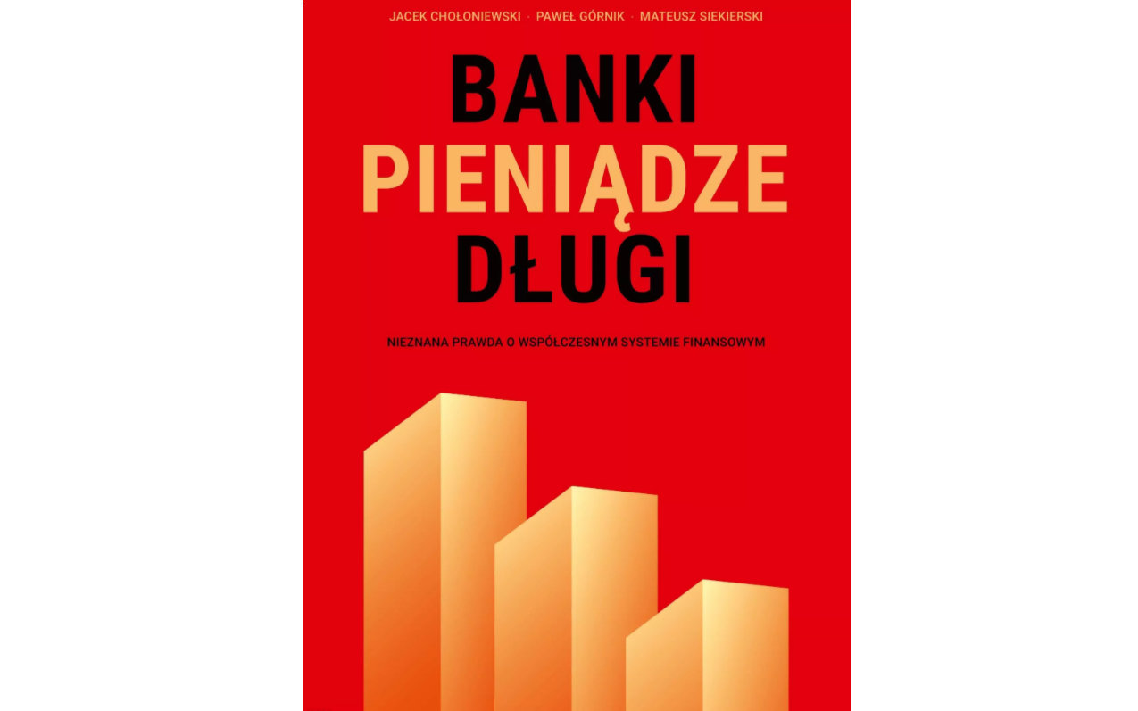 Odkrywanie bankowej rzeczywistości – recenzja książki „Banki, pieniądze, długi. Nieznana prawda o współczesnym systemie finansowym”